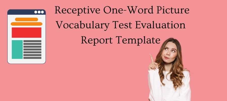 Receptive One-Word Picture Vocabulary Test, 4th Edition report template examples.