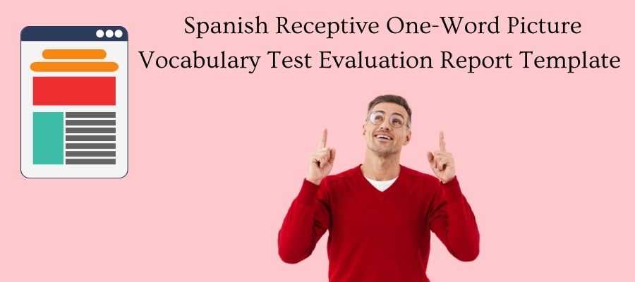 Receptive One-Word Picture Vocabulary Test, 4th Edition, Spanish-Bilingual Edition report template examples.