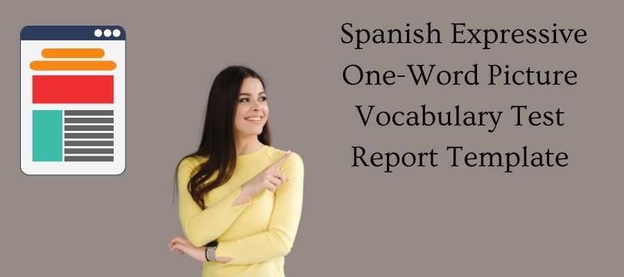 Expressive One-Word Picture Vocabulary Test, 4th Edition, Spanish-Bilingual Edition report template examples.