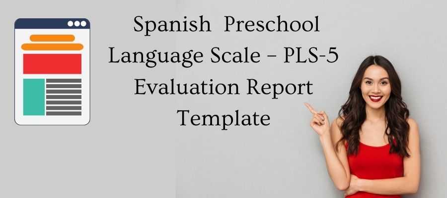 Preschool Language Scale – Fifth Edition - Spanish report template examples.